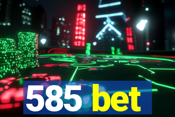 585 bet